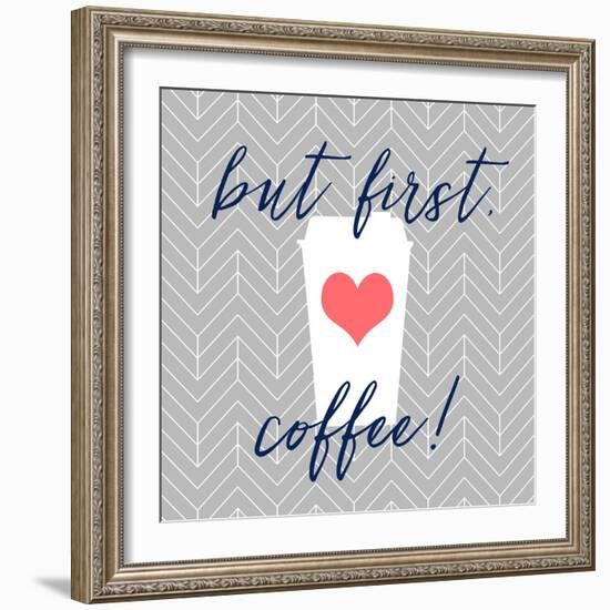 But First, Coffee!-Bella Dos Santos-Framed Art Print