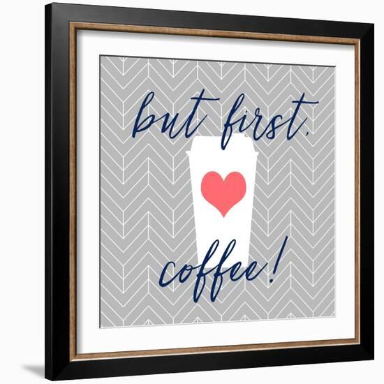 But First, Coffee!-Bella Dos Santos-Framed Art Print