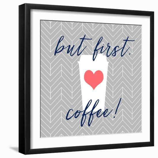 But First, Coffee!-Bella Dos Santos-Framed Art Print