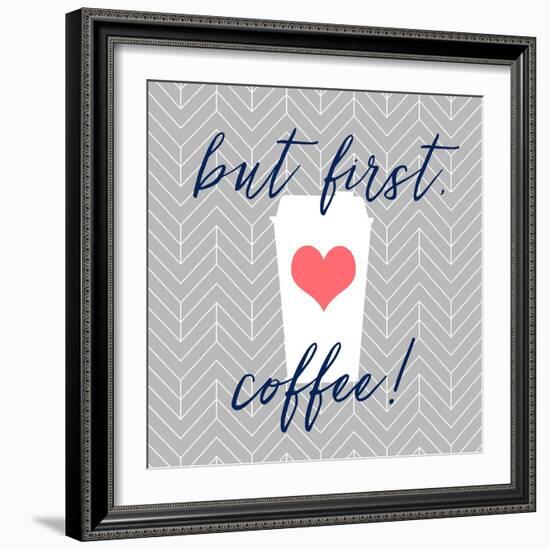 But First, Coffee!-Bella Dos Santos-Framed Art Print