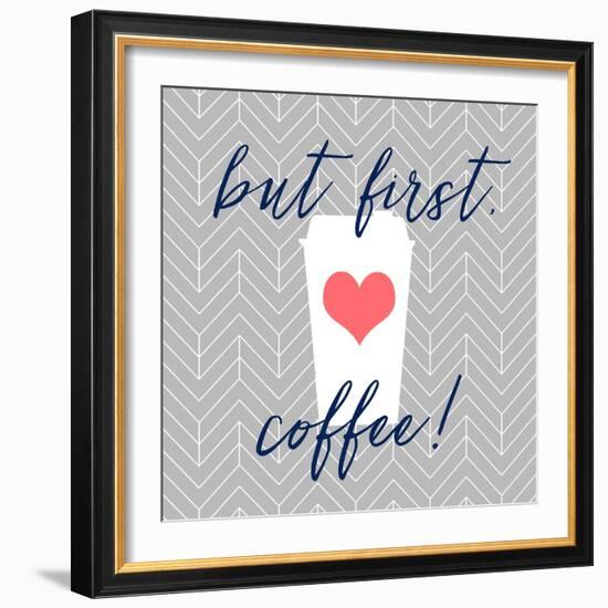 But First, Coffee!-Bella Dos Santos-Framed Art Print