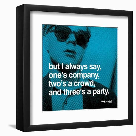 But I always say, one's company, two's a crowd, and three's a party-null-Framed Art Print