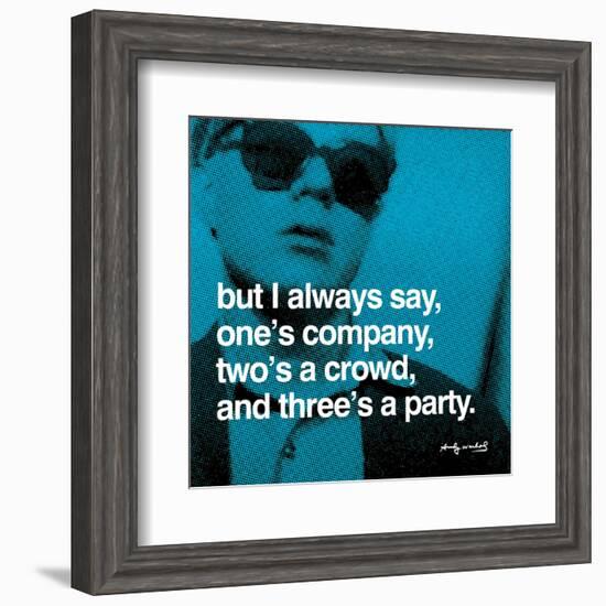 But I always say, one's company, two's a crowd, and three's a party-null-Framed Art Print