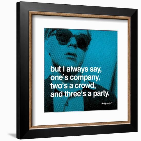 But I always say, one's company, two's a crowd, and three's a party-null-Framed Art Print