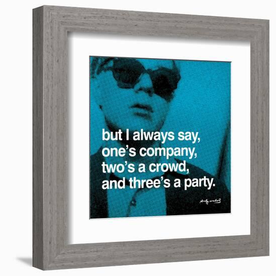 But I always say, one's company, two's a crowd, and three's a party-null-Framed Art Print