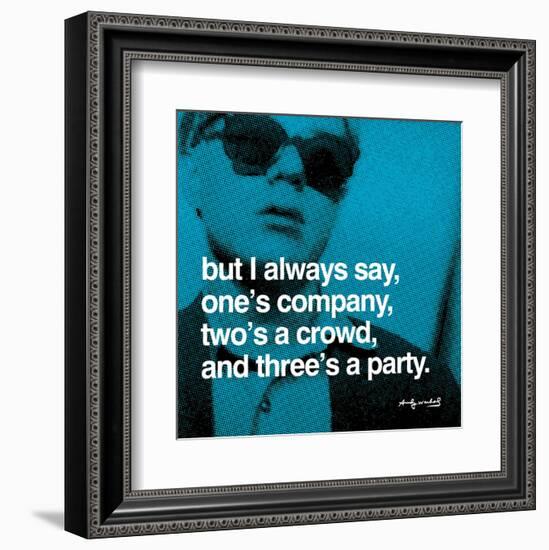 But I always say, one's company, two's a crowd, and three's a party--Framed Art Print