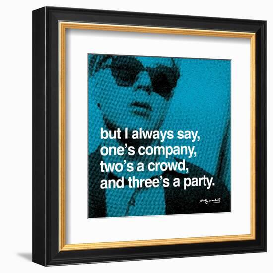 But I always say, one's company, two's a crowd, and three's a party--Framed Art Print