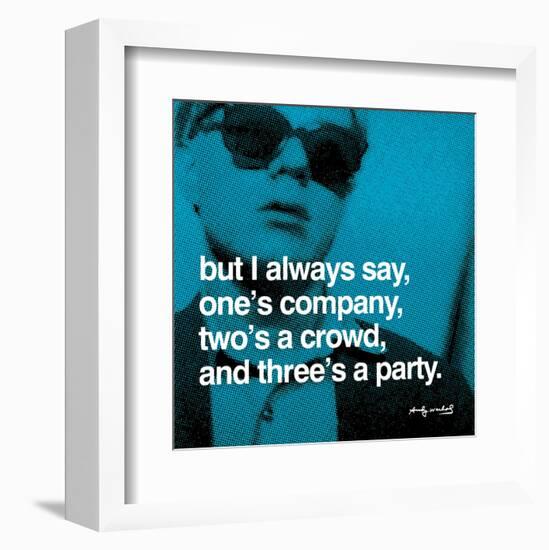 But I always say, one's company, two's a crowd, and three's a party-null-Framed Art Print