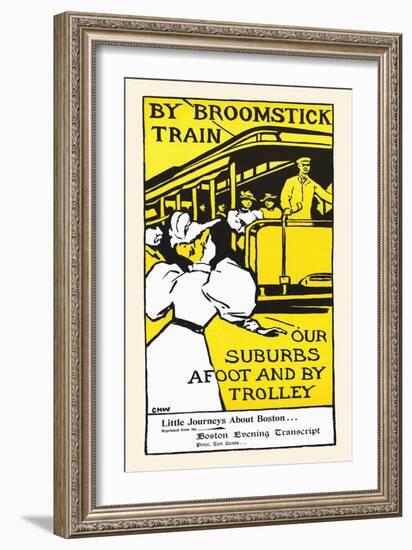 By Broomstick Train, Our Suburbs Afoot and by Trolley-Charles H. Woodbury-Framed Art Print