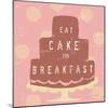 Cake Breakfast-Lola Bryant-Mounted Art Print