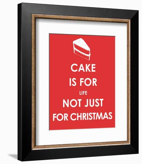 Cake is for Life not Just for Christmas-null-Framed Giclee Print