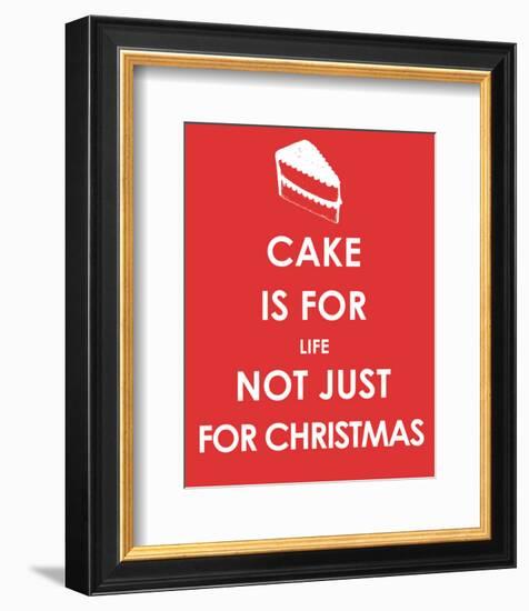 Cake is for Life not Just for Christmas-null-Framed Giclee Print