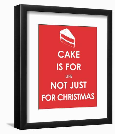 Cake is for Life not Just for Christmas-null-Framed Giclee Print
