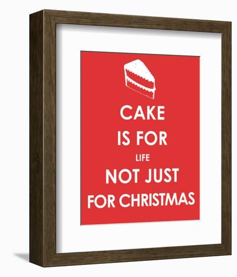 Cake is for Life not Just for Christmas-null-Framed Giclee Print