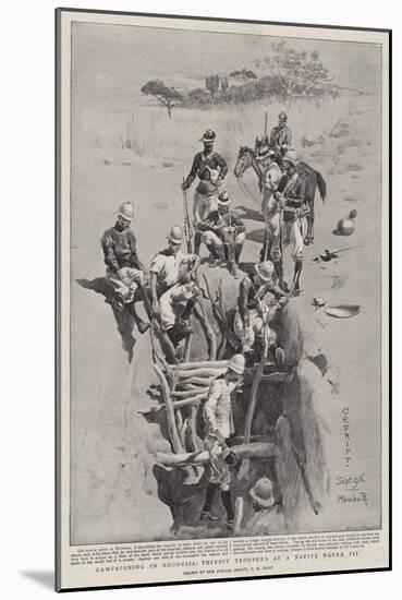 Campaigning in Rhodesia, Thirsty Troopers at a Native Water Pit-Charles Edwin Fripp-Mounted Giclee Print