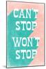 Can't Stop Won't Stop-null-Mounted Art Print