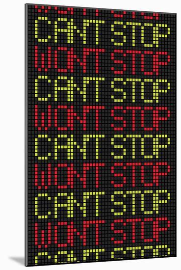 Can't Stop Won't Stop-null-Mounted Art Print