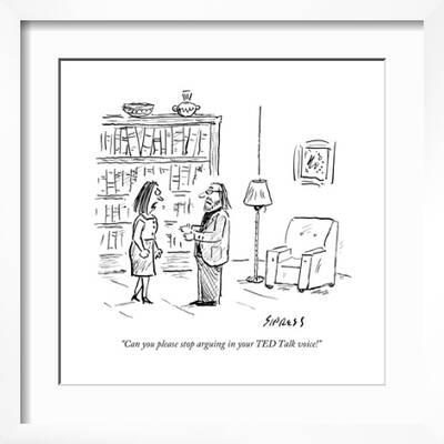Can you please stop arguing in your TED Talk voice!" - New Yorker Cartoon'  Premium Giclee Print - David Sipress | Art.com