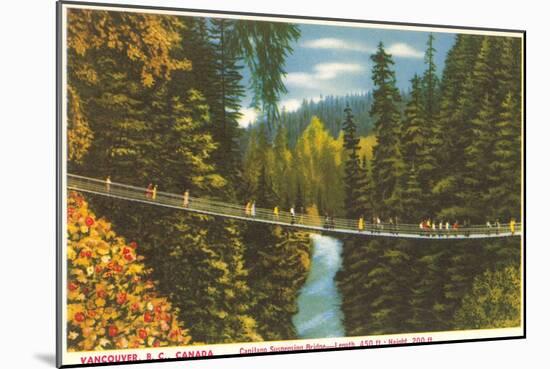 Capilano Bridge, Vancouver, British Columbia-null-Mounted Art Print