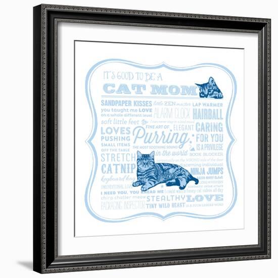 Cat Mom-Cat is Good-Framed Premium Giclee Print