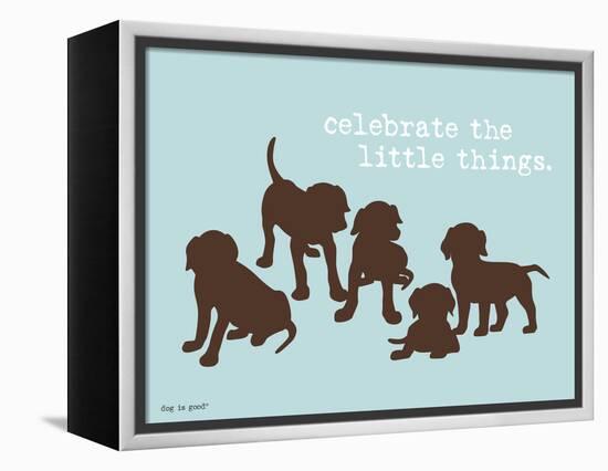 Celebrate Little Things-Dog is Good-Framed Stretched Canvas