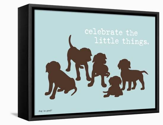 Celebrate Little Things-Dog is Good-Framed Stretched Canvas