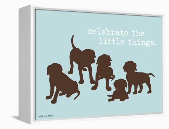 Celebrate Little Things-Dog is Good-Framed Stretched Canvas