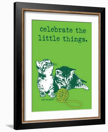 Celebrate the Little Things-Cat is Good-Framed Art Print