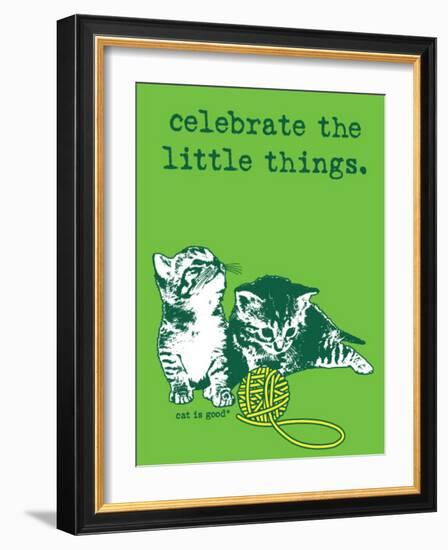 Celebrate the Little Things-Cat is Good-Framed Art Print