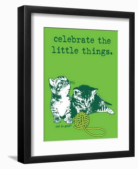 Celebrate the Little Things-Cat is Good-Framed Premium Giclee Print