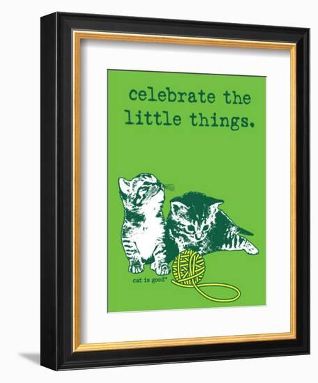 Celebrate the Little Things-Cat is Good-Framed Premium Giclee Print