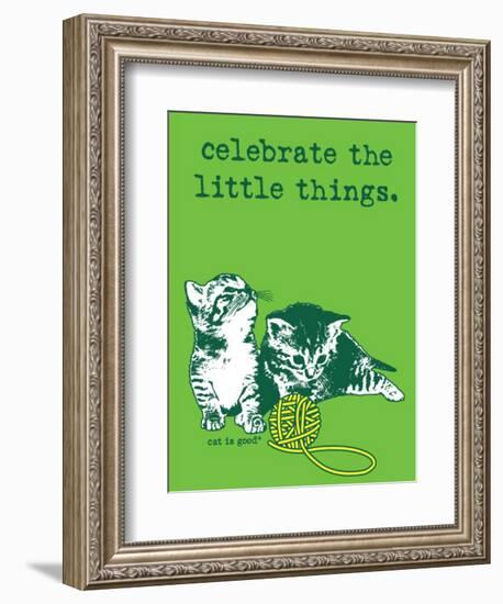 Celebrate the Little Things-Cat is Good-Framed Art Print