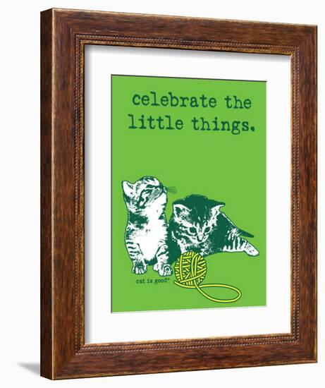 Celebrate the Little Things-Cat is Good-Framed Art Print