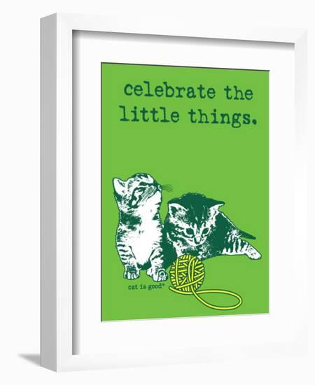 Celebrate the Little Things-Cat is Good-Framed Art Print