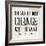 Change-null-Framed Premium Giclee Print