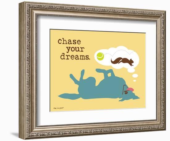 Chase Your Dreams-Dog is Good-Framed Premium Giclee Print