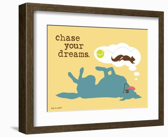 Chase Your Dreams-Dog is Good-Framed Premium Giclee Print