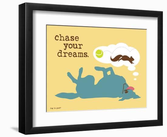 Chase Your Dreams-Dog is Good-Framed Premium Giclee Print