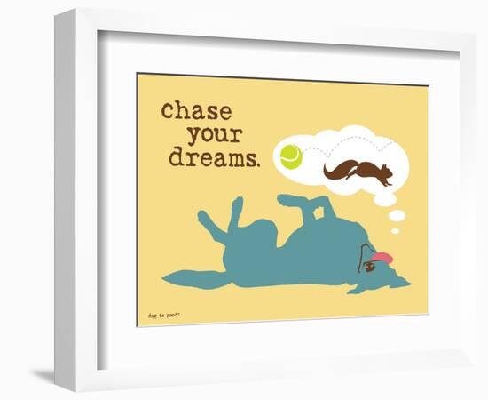 Chase Your Dreams-Dog is Good-Framed Premium Giclee Print