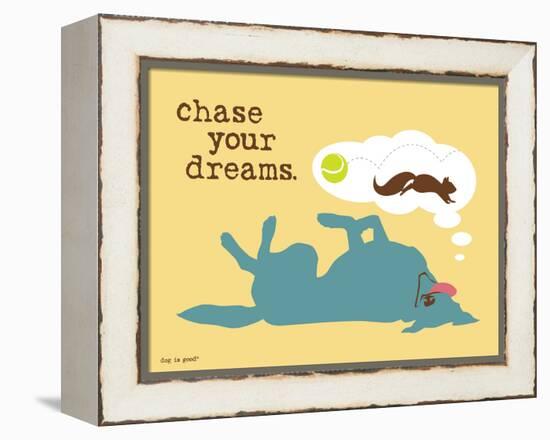 Chase Your Dreams-Dog is Good-Framed Stretched Canvas