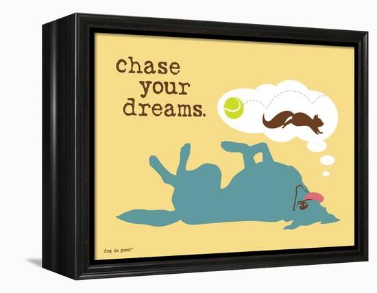 Chase Your Dreams-Dog is Good-Framed Stretched Canvas