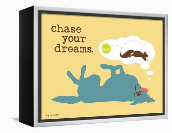 Chase Your Dreams-Dog is Good-Framed Stretched Canvas