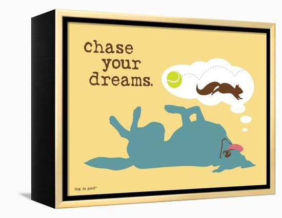 Chase Your Dreams-Dog is Good-Framed Stretched Canvas