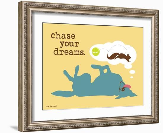 Chase Your Dreams-Dog is Good-Framed Art Print