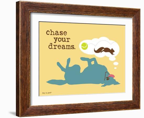Chase Your Dreams-Dog is Good-Framed Art Print