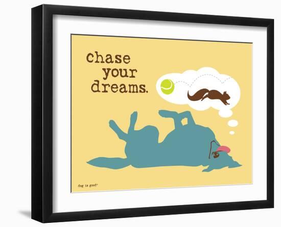 Chase Your Dreams-Dog is Good-Framed Art Print