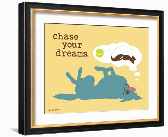 Chase Your Dreams-Dog is Good-Framed Art Print