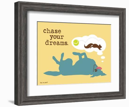 Chase Your Dreams-Dog is Good-Framed Art Print