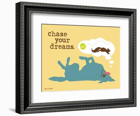 Chase Your Dreams-Dog is Good-Framed Art Print