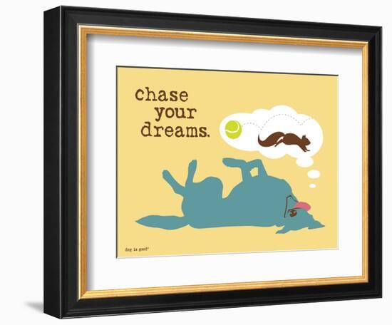 Chase Your Dreams-Dog is Good-Framed Art Print